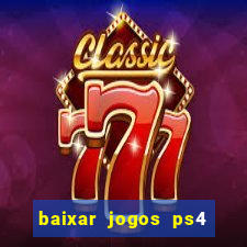 baixar jogos ps4 pkg pt br